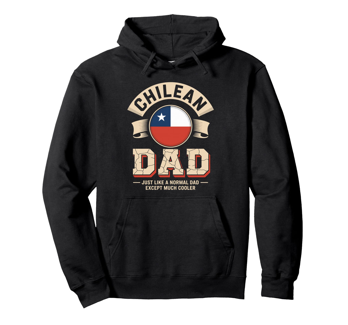 Chilean Dad Just Like Normal Dad Except Hoodie - Minimalist Print Unisex - T-Shirt, Sweatshirt, Hoodie