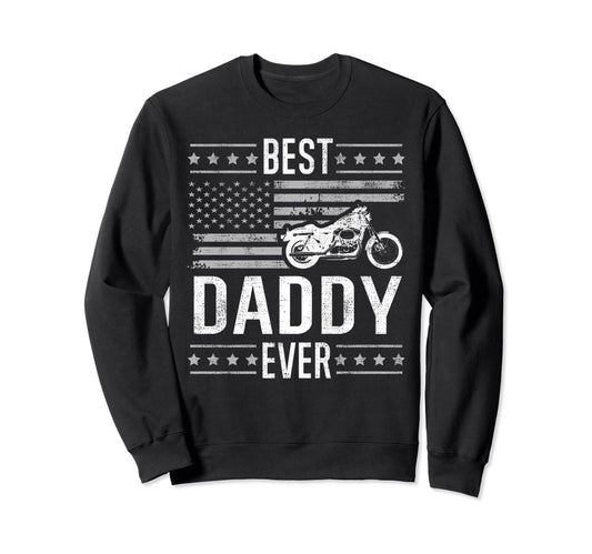 Best Daddy Ever Motorcycle American Sweatshirt - Trendy Graphic for Adults - T-Shirt, Sweatshirt, Hoodie