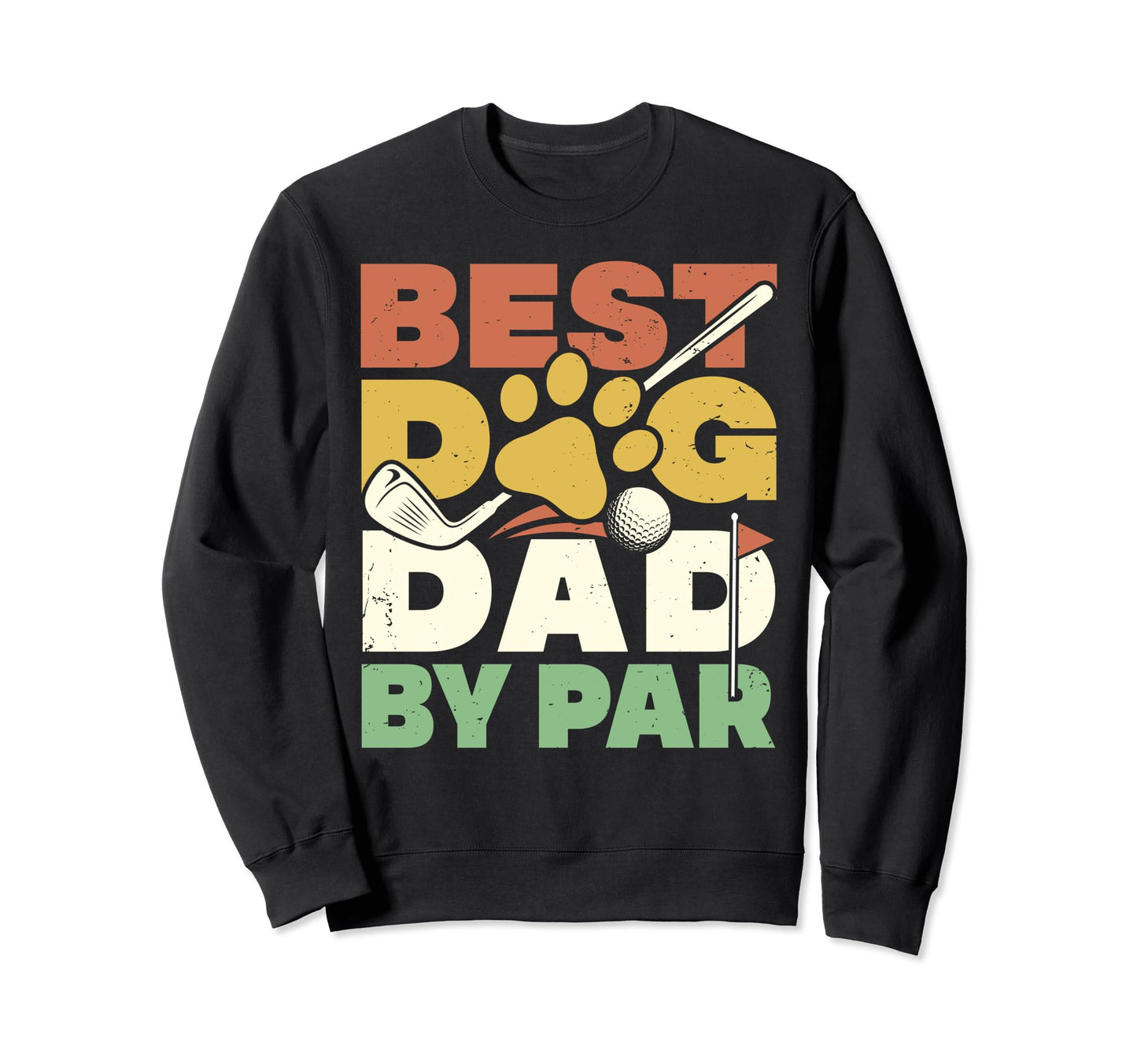 Best Dog Dad Par Golf Player Sweatshirt - Novelty Apparel for Adults - T-Shirt, Sweatshirt, Hoodie