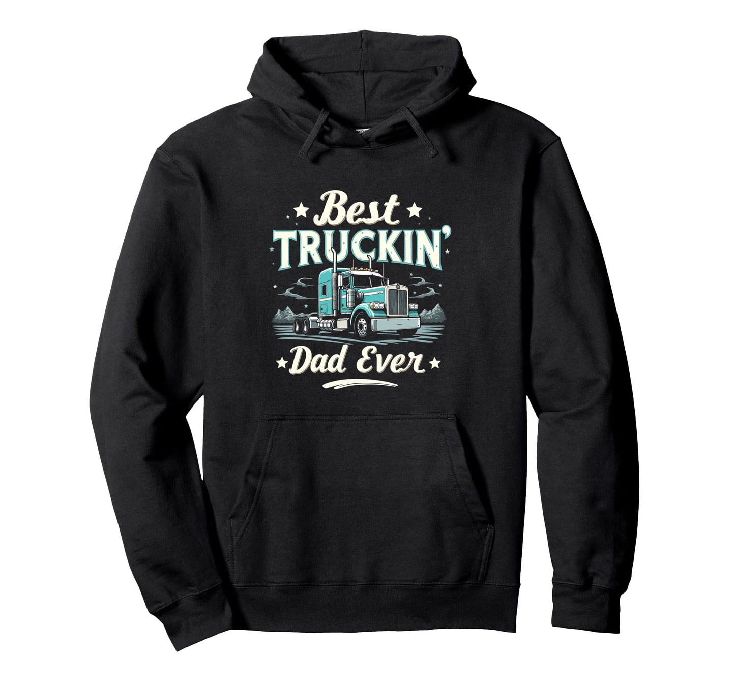 Best Truckin Dad Ever Trucker Dad Hoodie - Unique Graphic for Adults - T-Shirt, Sweatshirt, Hoodie