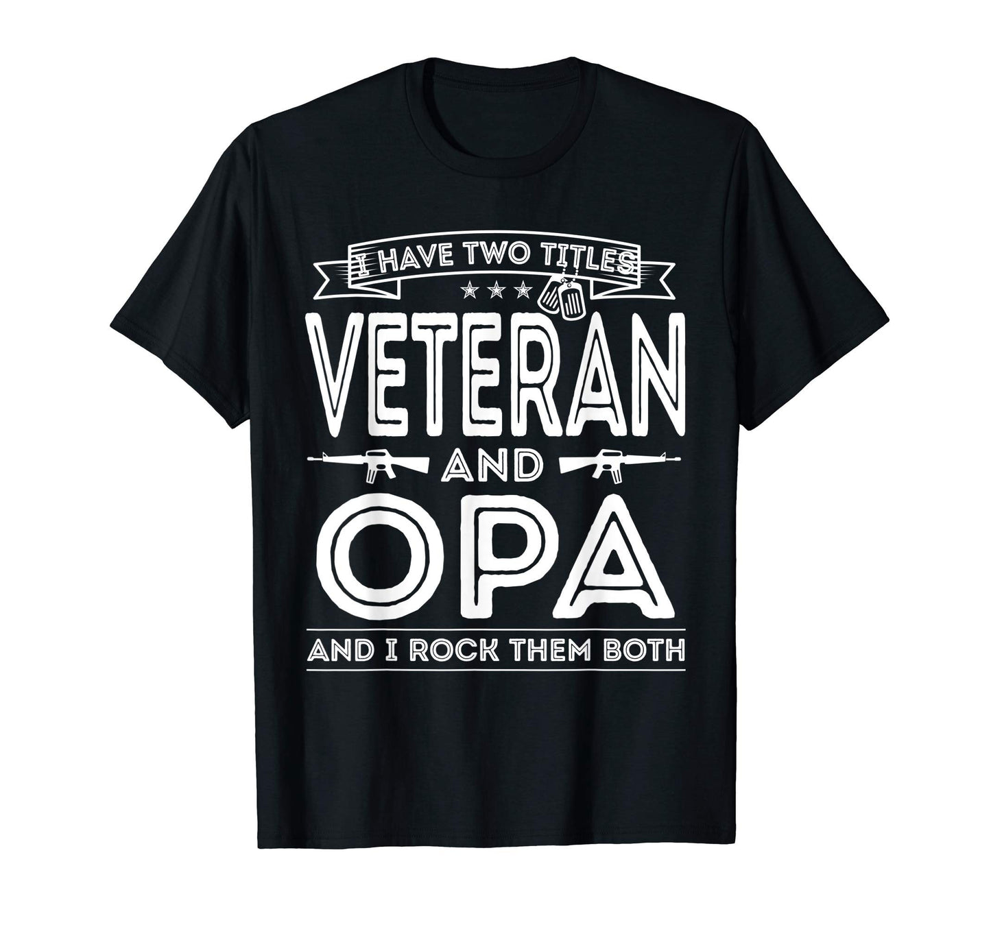 Mens I Have Two Titles Veteran And Opa T-Shirt - Custom Art Print Unisex - T-Shirt, Sweatshirt, Hoodie