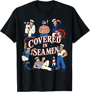Covered in Seamen Nautical Cartoon Sailors Design T-Shirt Unisex T-shirt, Sweatshirt, Hoodie, Long Sleeve Tee - T-Shirt, Sweatshirt, Hoodie