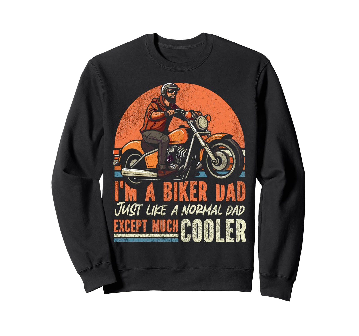 Motorcycle Biker Dad Im Biker Dad Sweatshirt - Novelty Apparel Men Women - T-Shirt, Sweatshirt, Hoodie