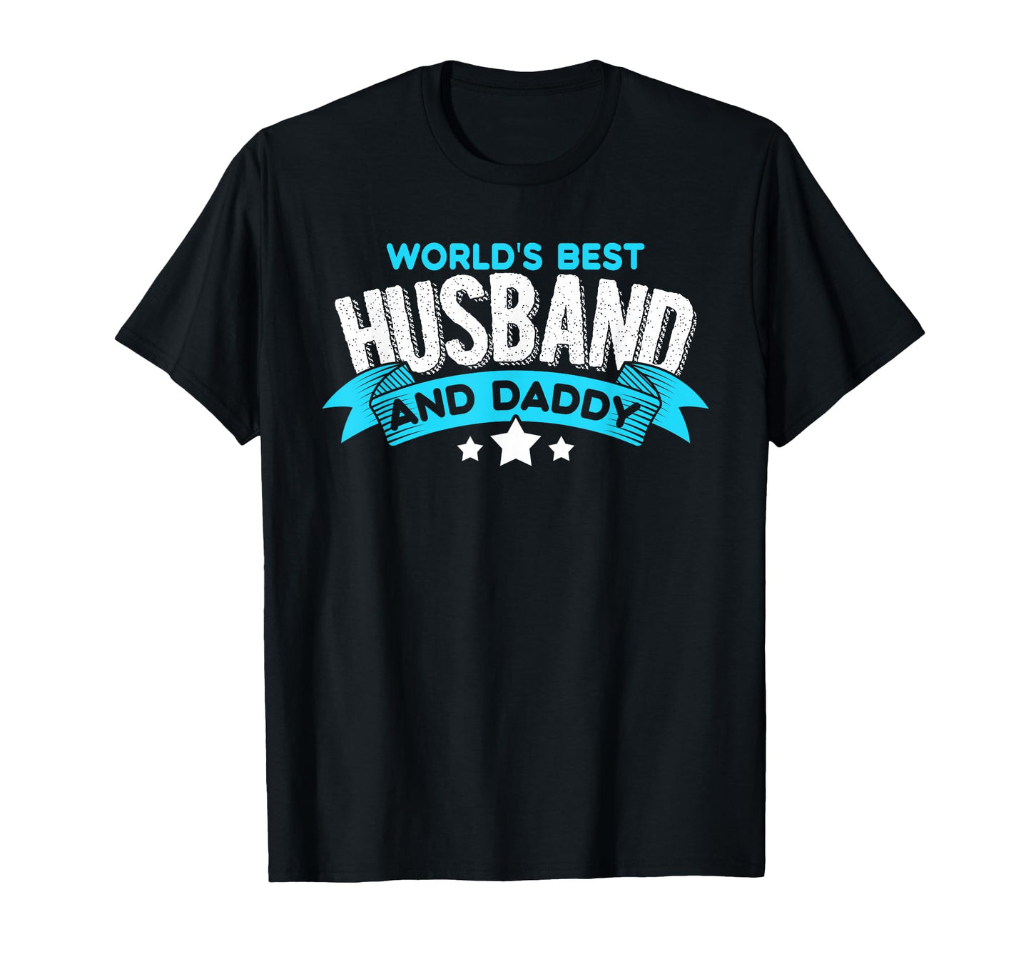 Worlds Best Husband And Daddy Fatherhood T-Shirt - Novelty Apparel Unisex - T-Shirt, Sweatshirt, Hoodie