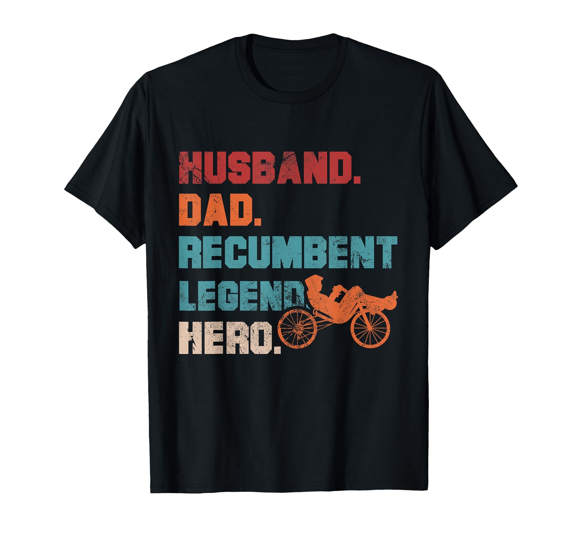 Husband Dad Recumbent Legend Hero Bent T-Shirt - Streetwear Style Unisex - T-Shirt, Sweatshirt, Hoodie