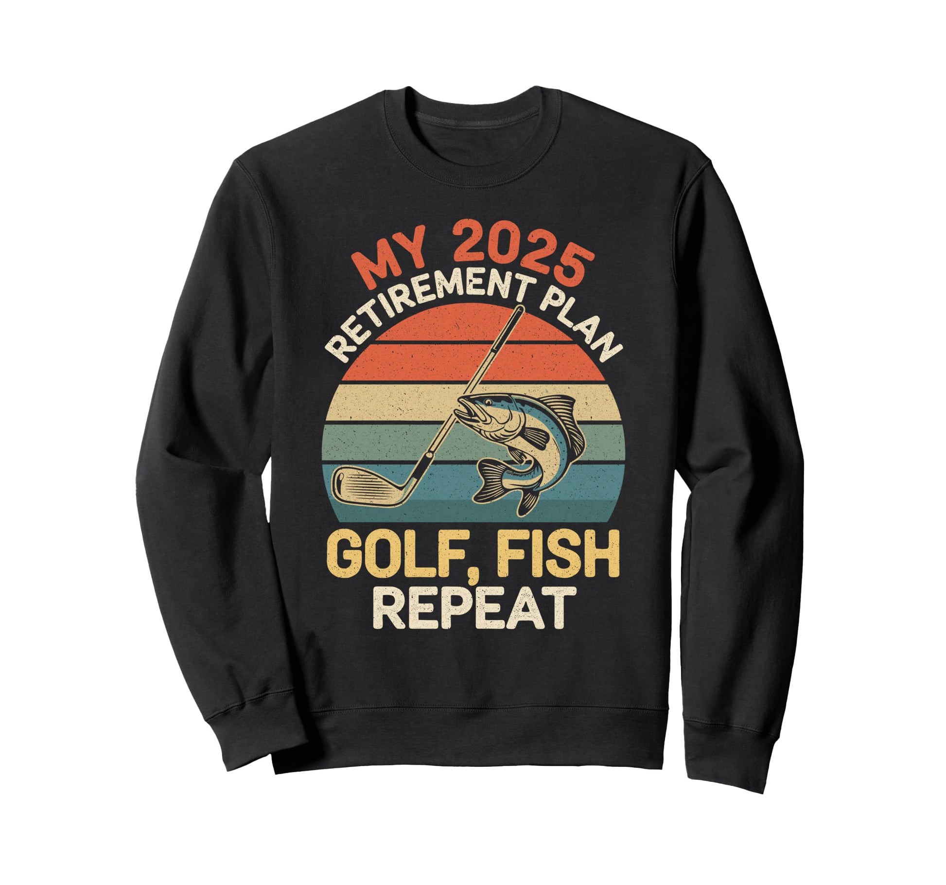2025 Retirement Plan Golf Fish Sweatshirt - Unique Graphic Men Women - T-Shirt, Sweatshirt, Hoodie