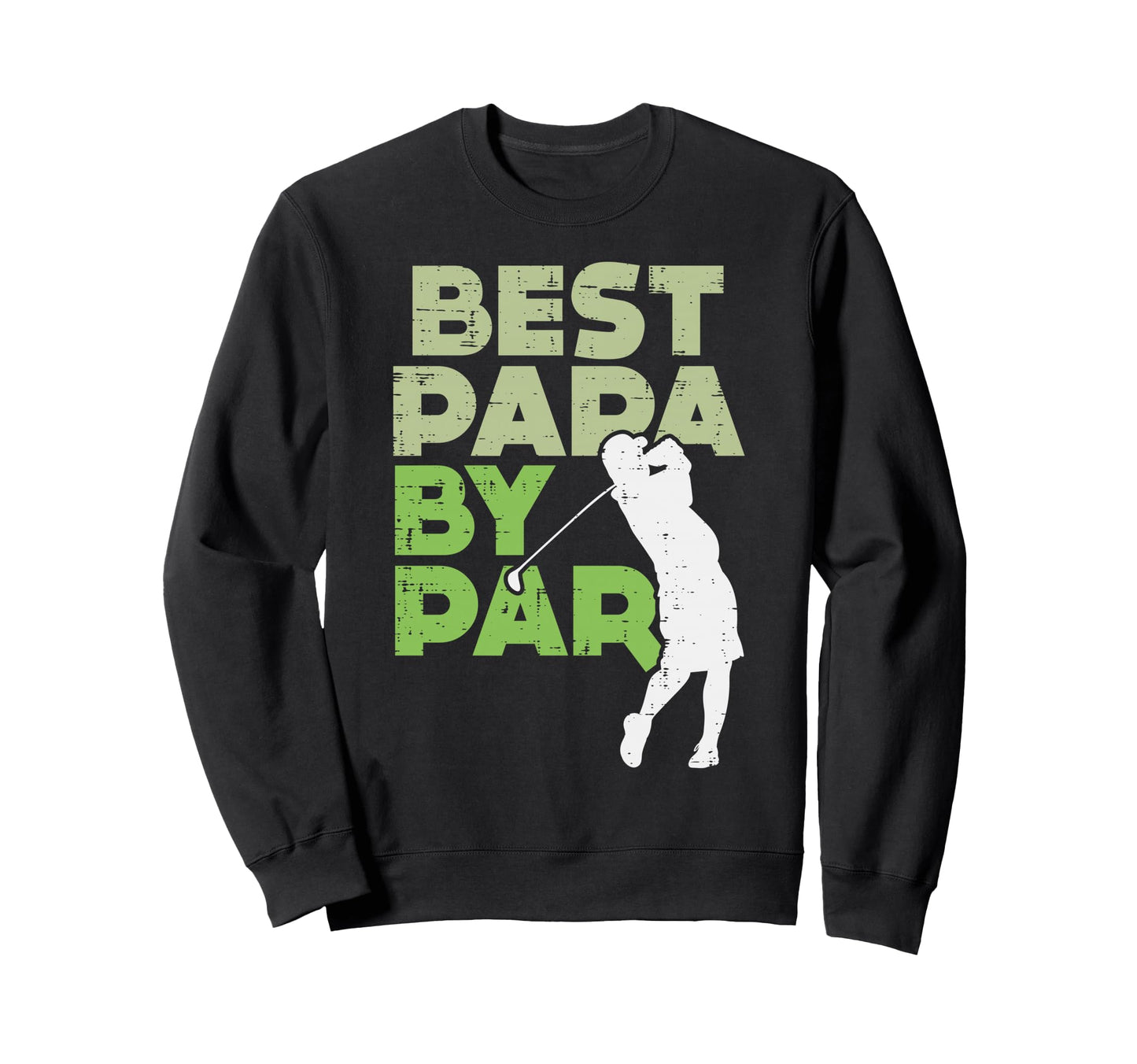 Best Papa Par Golf Sport Dad Sweatshirt - Streetwear Style Men Women - T-Shirt, Sweatshirt, Hoodie