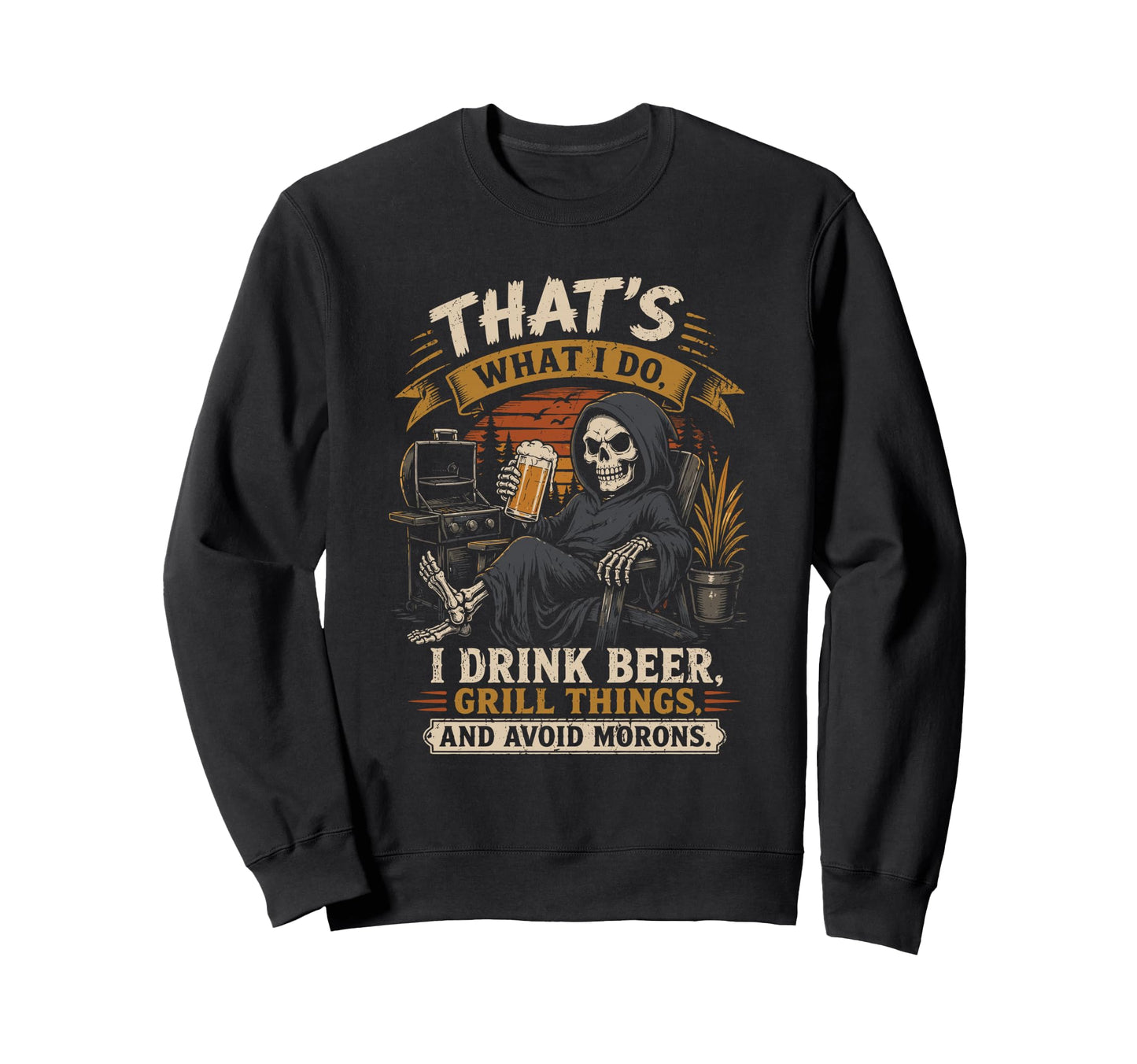 Thats What I Do Drink Grill Bbq Sweatshirt - Aesthetic Graphic for Adults - T-Shirt, Sweatshirt, Hoodie