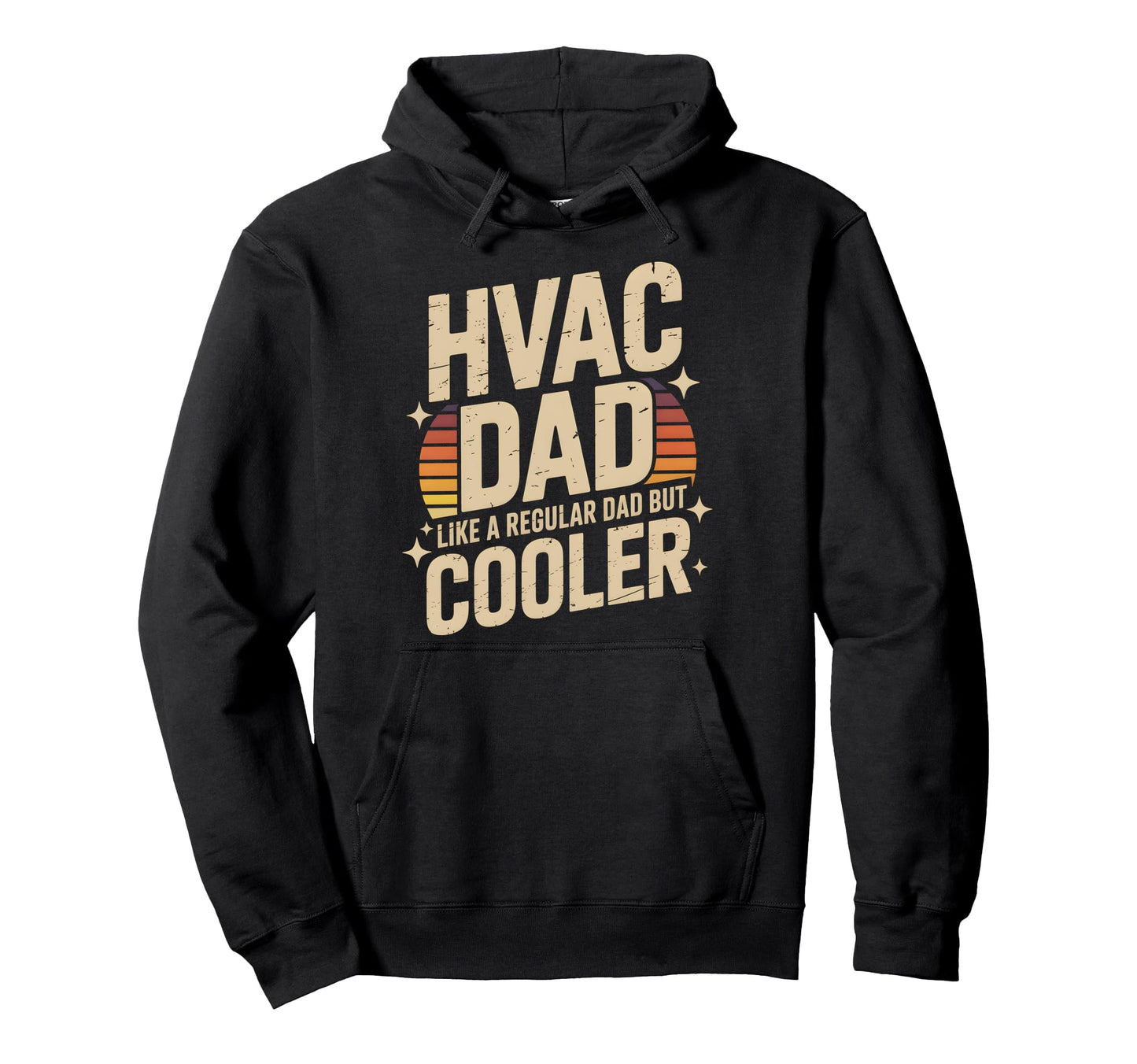 Hvac Dad Like Regular Dad But Hoodie - Casual Everyday Wear Men Women - T-Shirt, Sweatshirt, Hoodie