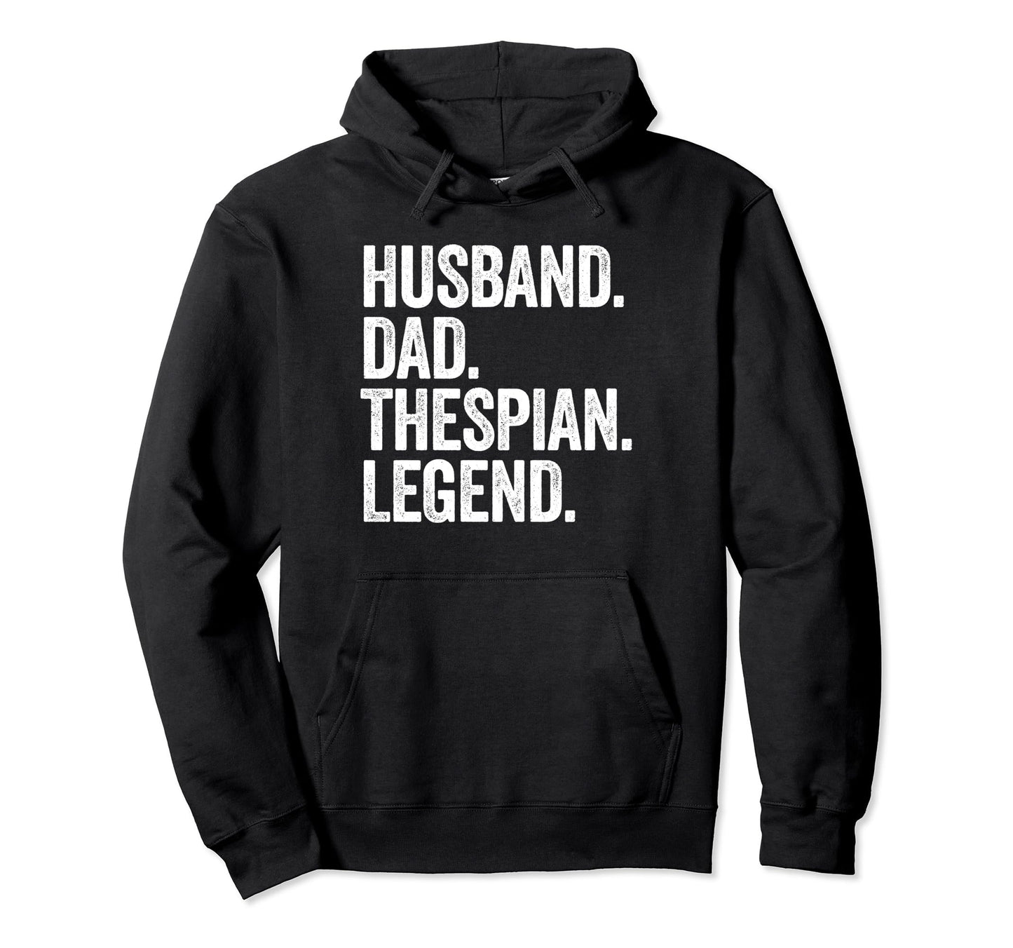 Husband Dad Thespian Funny Theatre Hoodie - Novelty Apparel for Adults - T-Shirt, Sweatshirt, Hoodie
