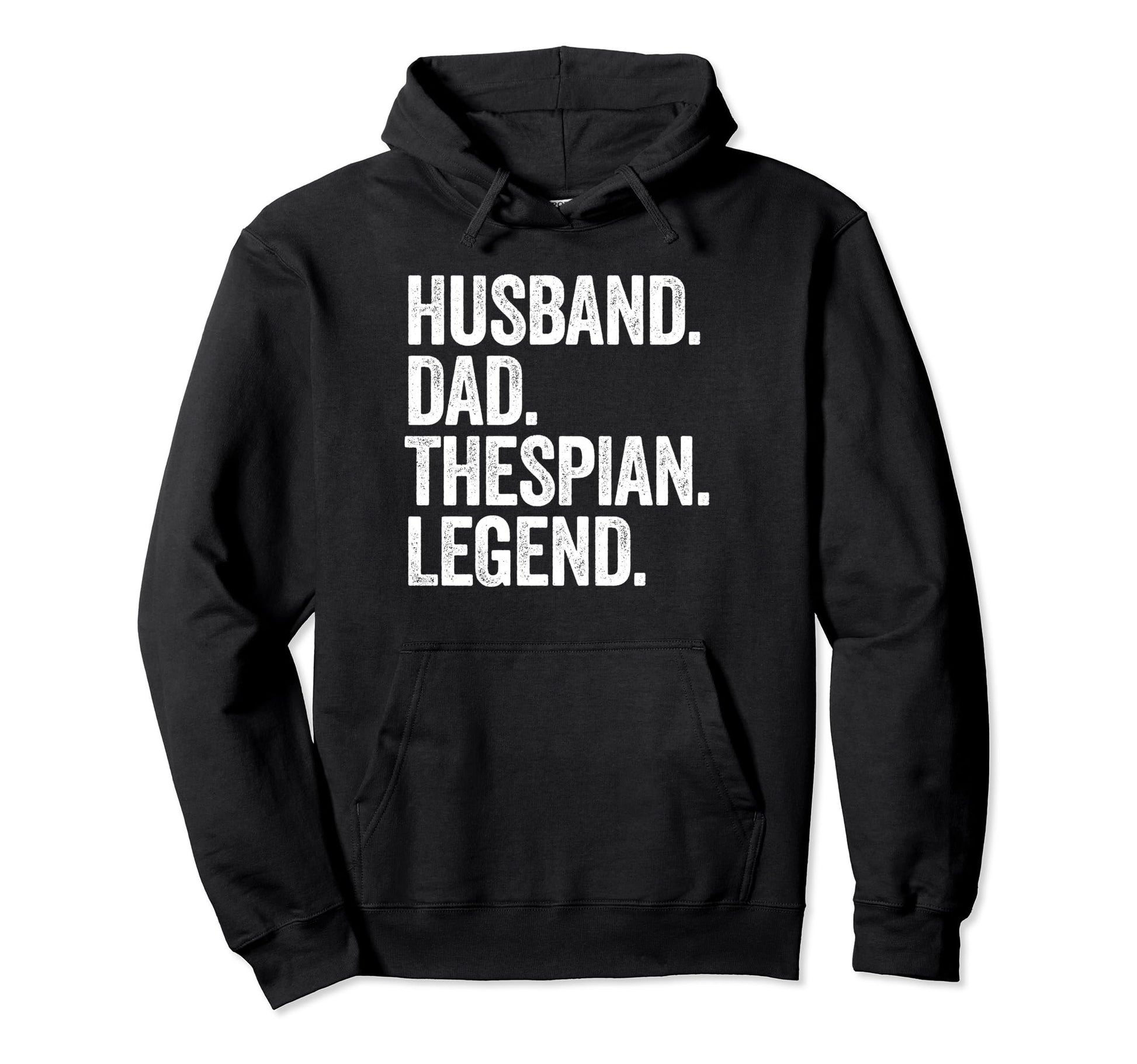 Husband Dad Thespian Funny Theatre Hoodie - Novelty Apparel for Adults - T-Shirt, Sweatshirt, Hoodie