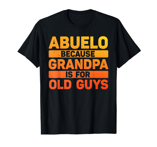 Abuelo Grandpa From Grandkids Fathers T-Shirt - Streetwear Style Unisex - T-Shirt, Sweatshirt, Hoodie