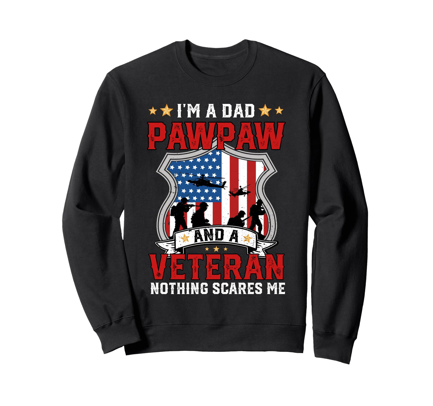 Fathers Day Dad Pawpaw Veteran Nothing Sweatshirt - Graphic Print Unisex - T-Shirt, Sweatshirt, Hoodie