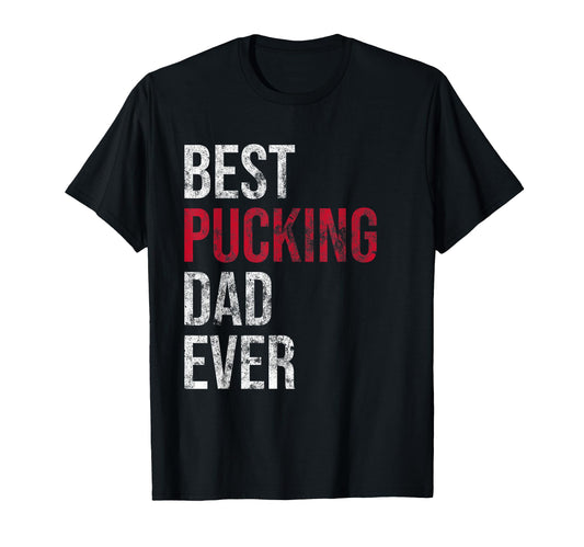 Best Pucking Dad Ever Funny Hockey Gift T-Shirt - Unique Graphic Unisex - T-Shirt, Sweatshirt, Hoodie