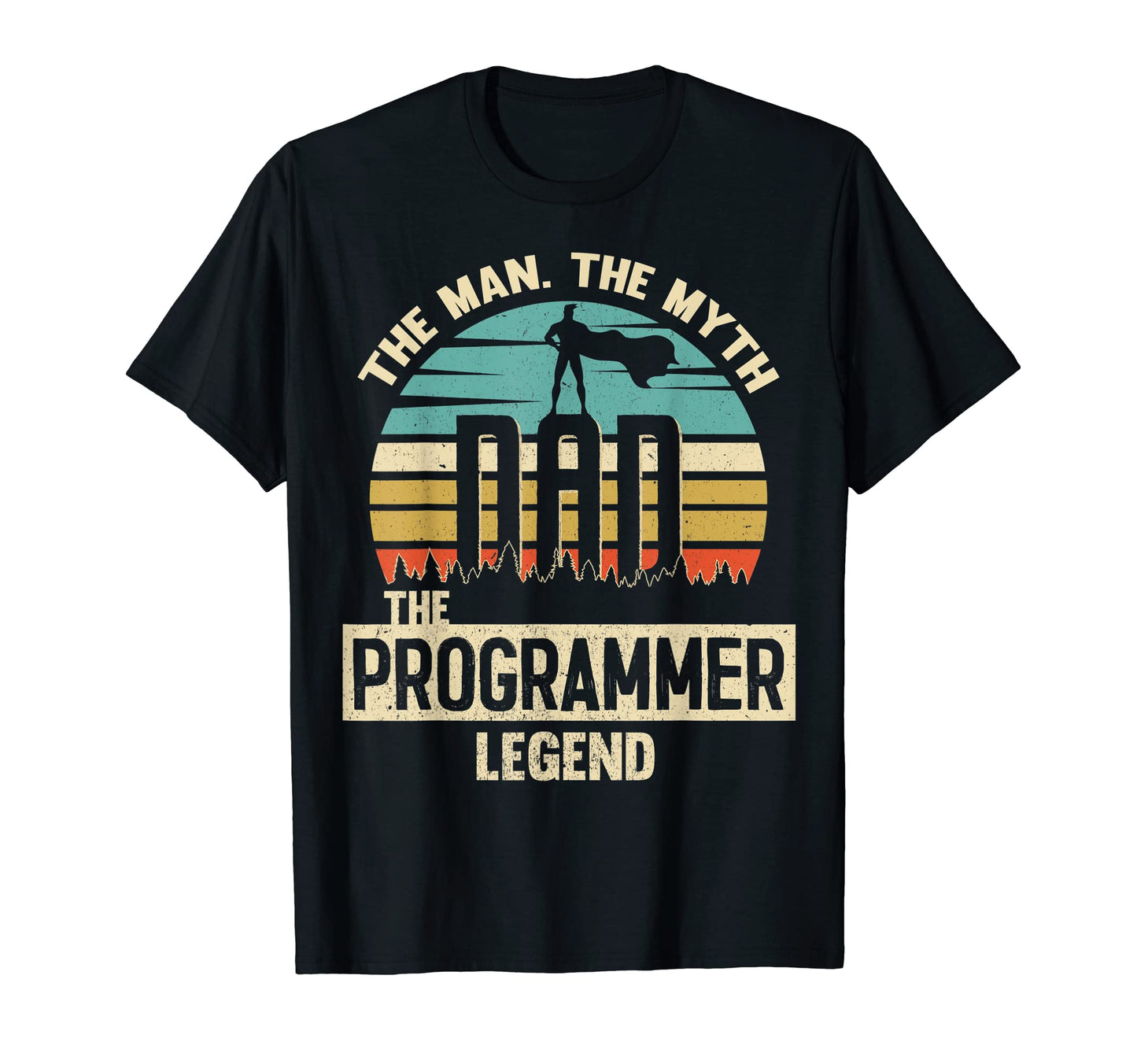 Myth Legend Dad Programmer T-Shirt - Streetwear Style Unisex - T-Shirt, Sweatshirt, Hoodie