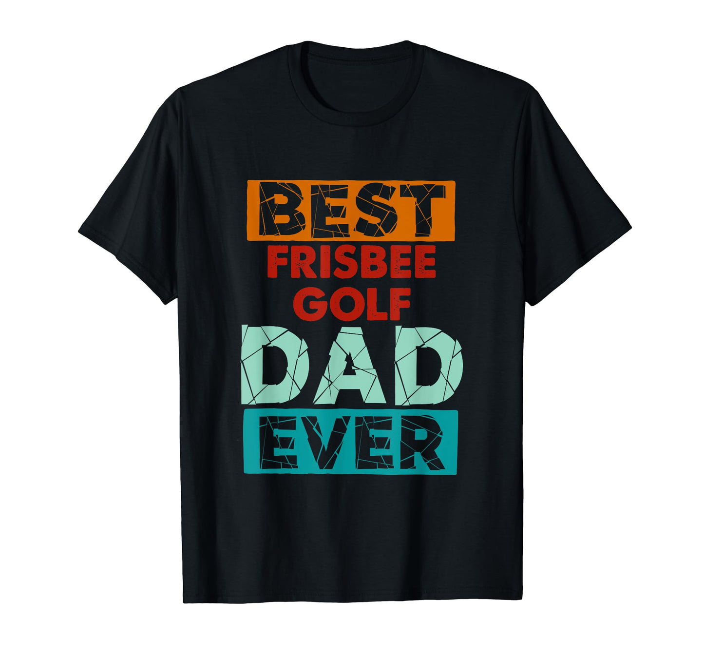 Best Frisbee Golf Dad Ever Funny Frisbee T-Shirt - Novelty Apparel Unisex - T-Shirt, Sweatshirt, Hoodie