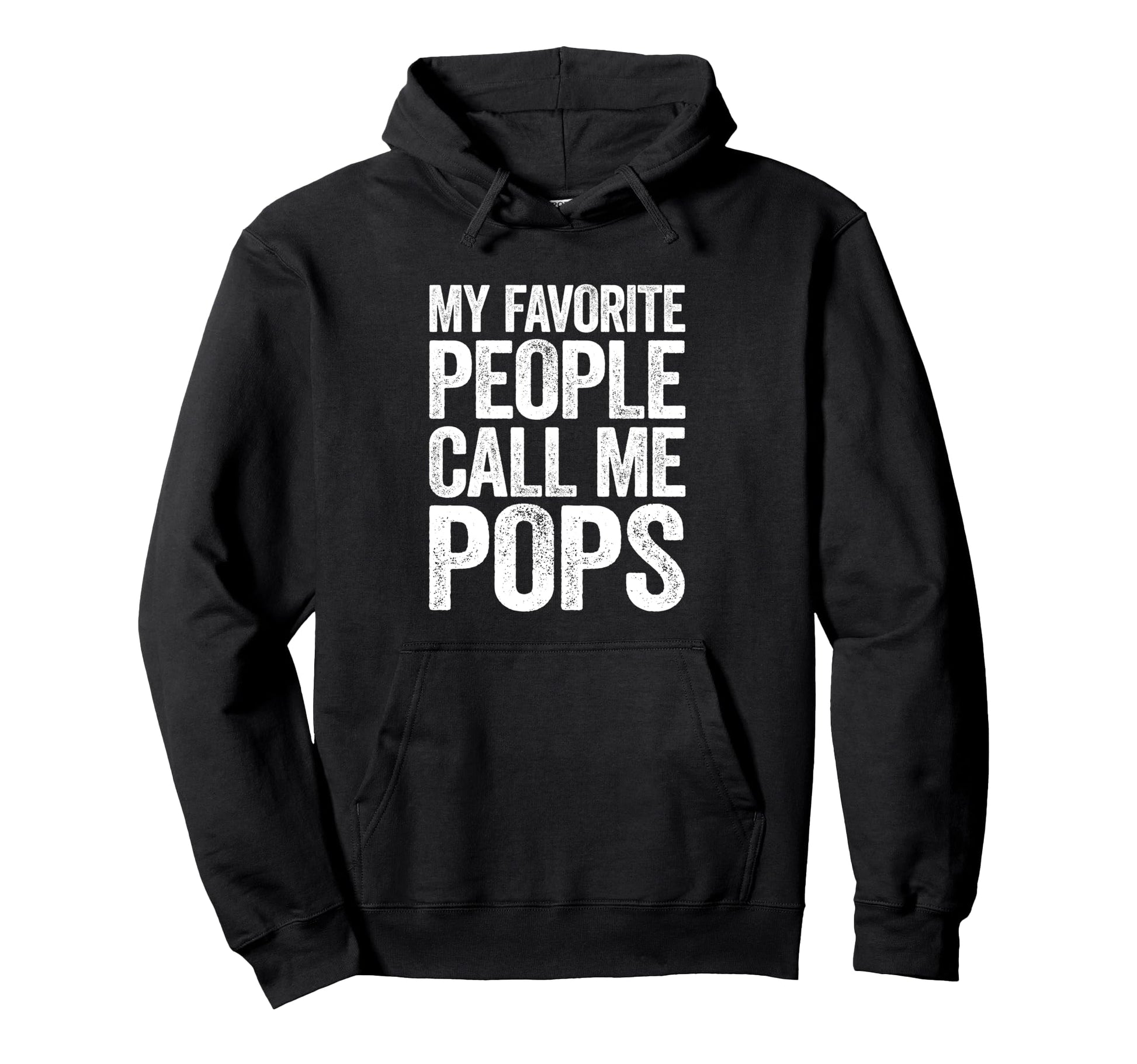 My Favorite People Call Me Pops Fathers Day Hoodie - Unique Graphic Unisex - T-Shirt, Sweatshirt, Hoodie