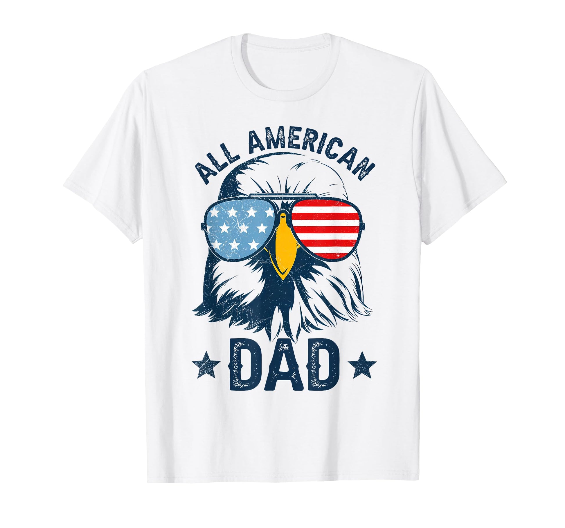 All American Dad 4Th July Daddy Eagle Usa T-Shirt - Novelty Apparel Unisex - T-Shirt, Sweatshirt, Hoodie