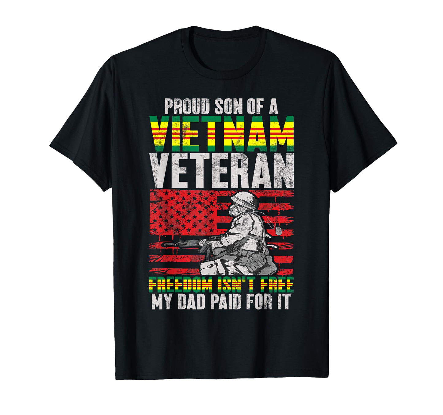 Proud Son Vietnam Veteran Freedom Isnt T-Shirt - Unique Graphic for Adults - T-Shirt, Sweatshirt, Hoodie