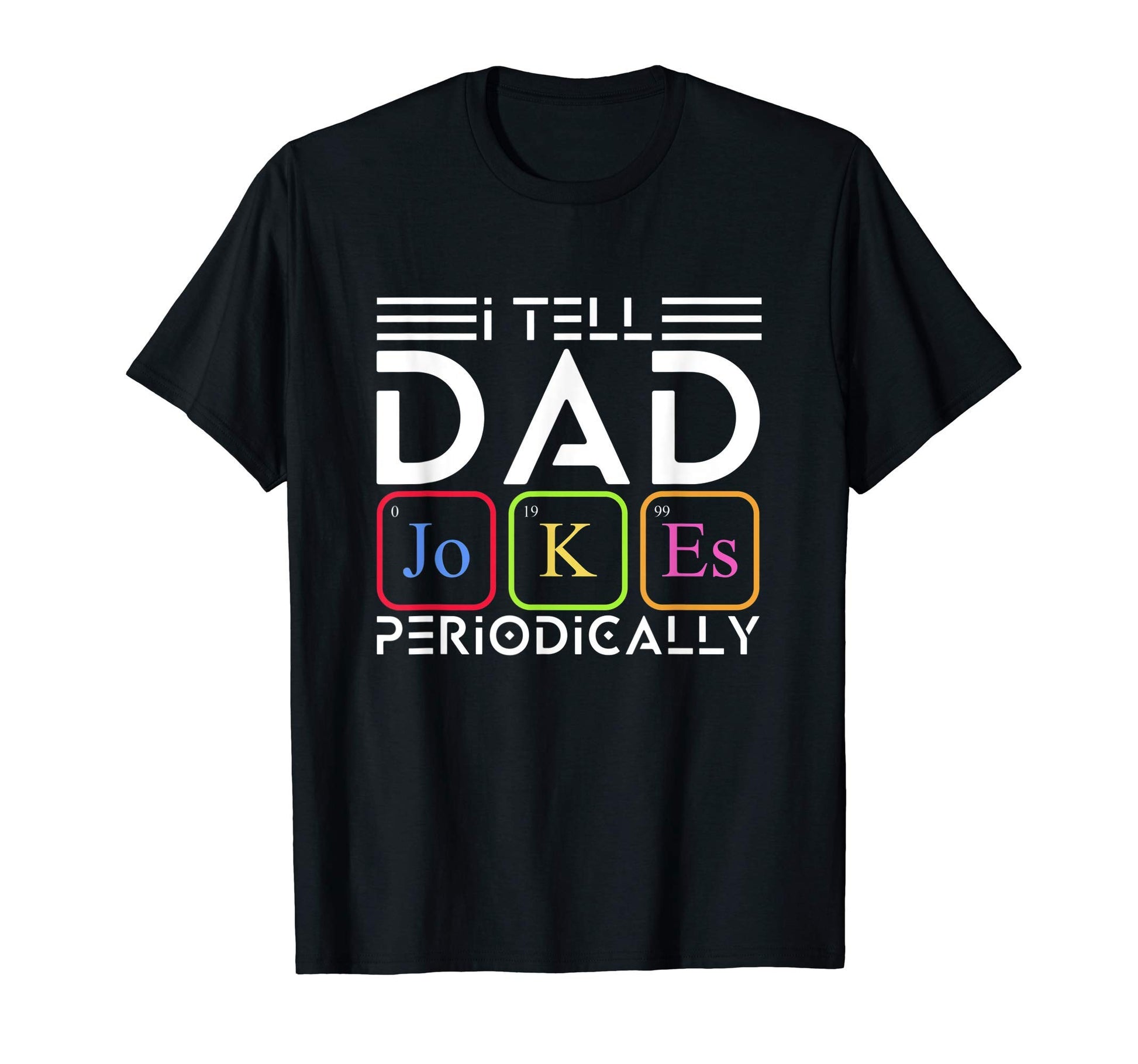 I Tell Dad Jokes Periodically Dad Jokes T-Shirt - Graphic Print for Adults - T-Shirt, Sweatshirt, Hoodie