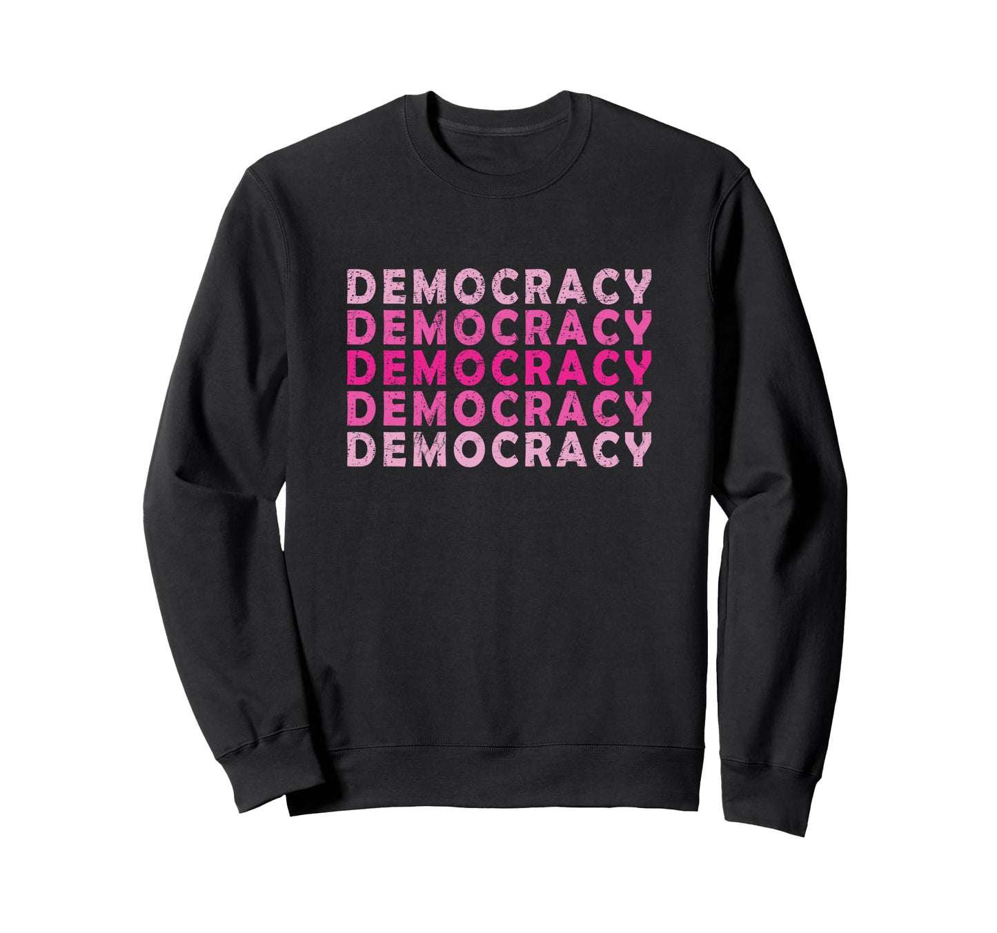 Democracy Pop Culture Sweatshirt - Casual Everyday Wear for Adults - T-Shirt, Sweatshirt, Hoodie