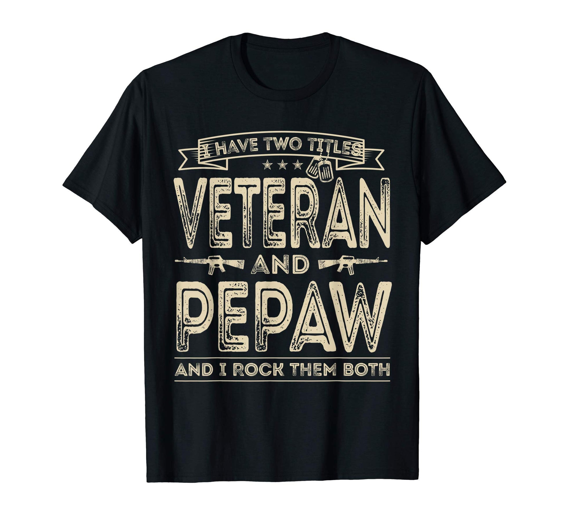 Mens I Have Two Titles Veteran And Pepaw T-Shirt - Trendy Graphic Unisex - T-Shirt, Sweatshirt, Hoodie