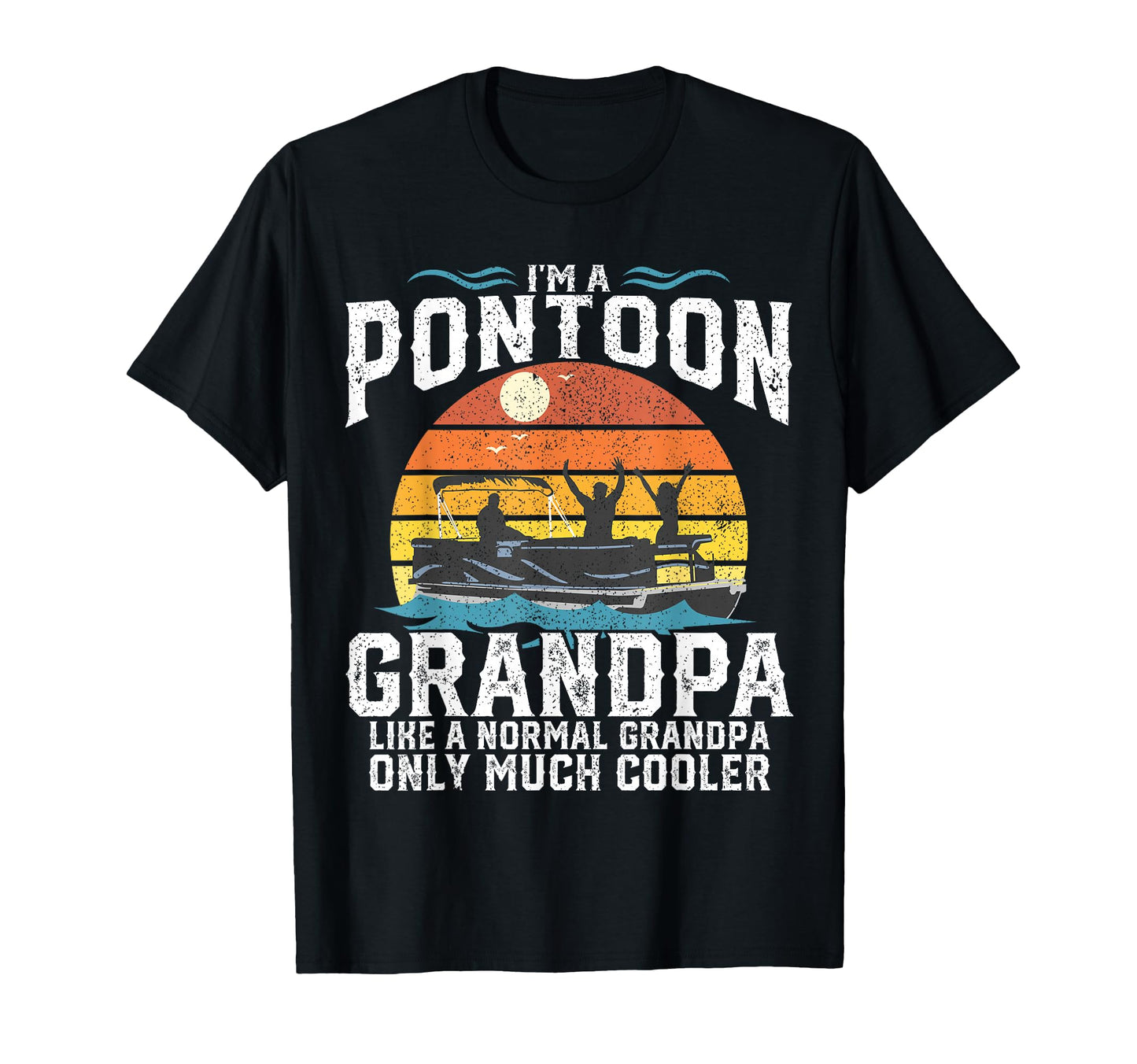 Pontoon Grandpa Captain Funny T-Shirt - Casual Everyday Wear for Adults - T-Shirt, Sweatshirt, Hoodie