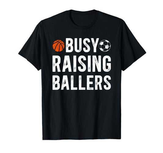 Busy Raising Ballers Basketball T-Shirt - Custom Art Print Men Women - T-Shirt, Sweatshirt, Hoodie