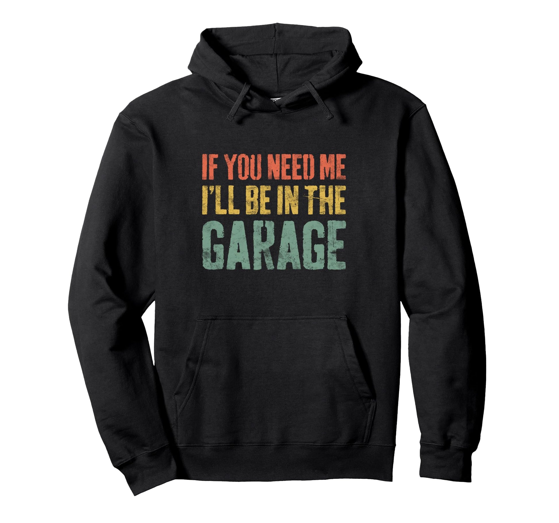 If You Need Me Ill Be Garage Mechanic Hoodie - Aesthetic Graphic Men Women - T-Shirt, Sweatshirt, Hoodie