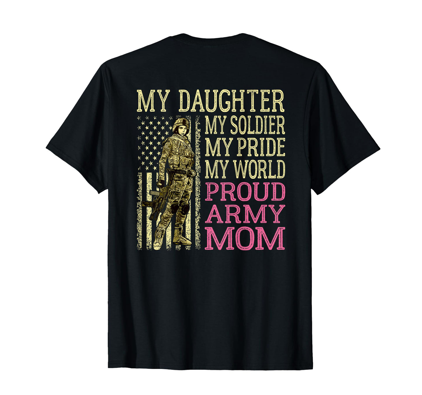 My Daughter My Soldier Hero Proud Army T-Shirt - Unique Graphic Men Women - T-Shirt, Sweatshirt, Hoodie