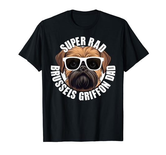 Brussels Griffon Dad Funny Super Rad T-Shirt - Unique Graphic for Adults - T-Shirt, Sweatshirt, Hoodie