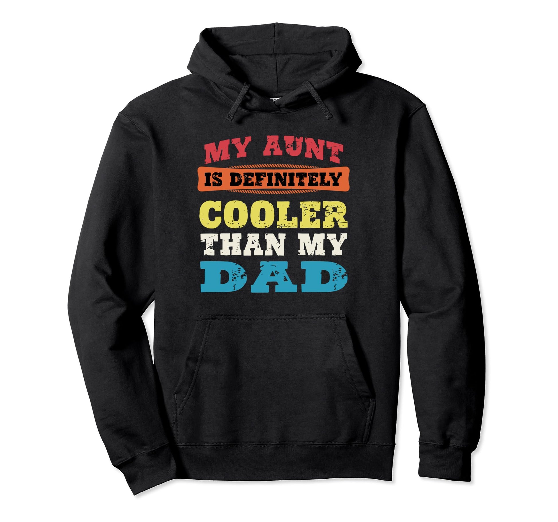 My Aunt Is Definitely Cooler Than My Dad Hoodie - Unique Graphic Men Women - T-Shirt, Sweatshirt, Hoodie