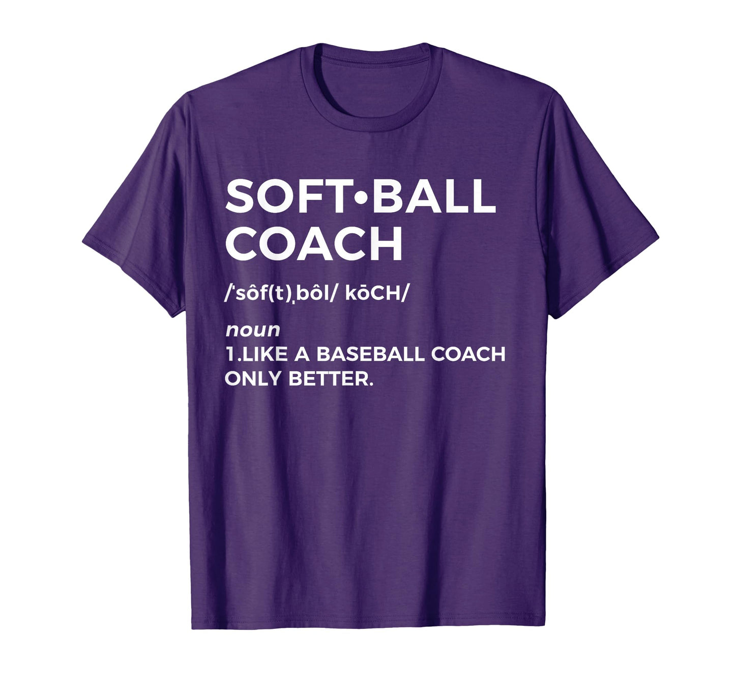 Softball Coach Definition Funny T-Shirt - Casual Everyday Wear Unisex - T-Shirt, Sweatshirt, Hoodie