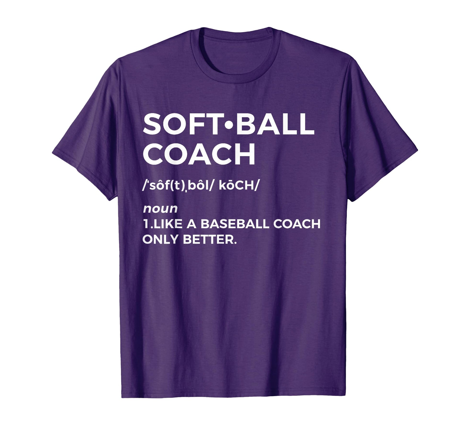 Softball Coach Definition Funny T-Shirt - Casual Everyday Wear Unisex - T-Shirt, Sweatshirt, Hoodie