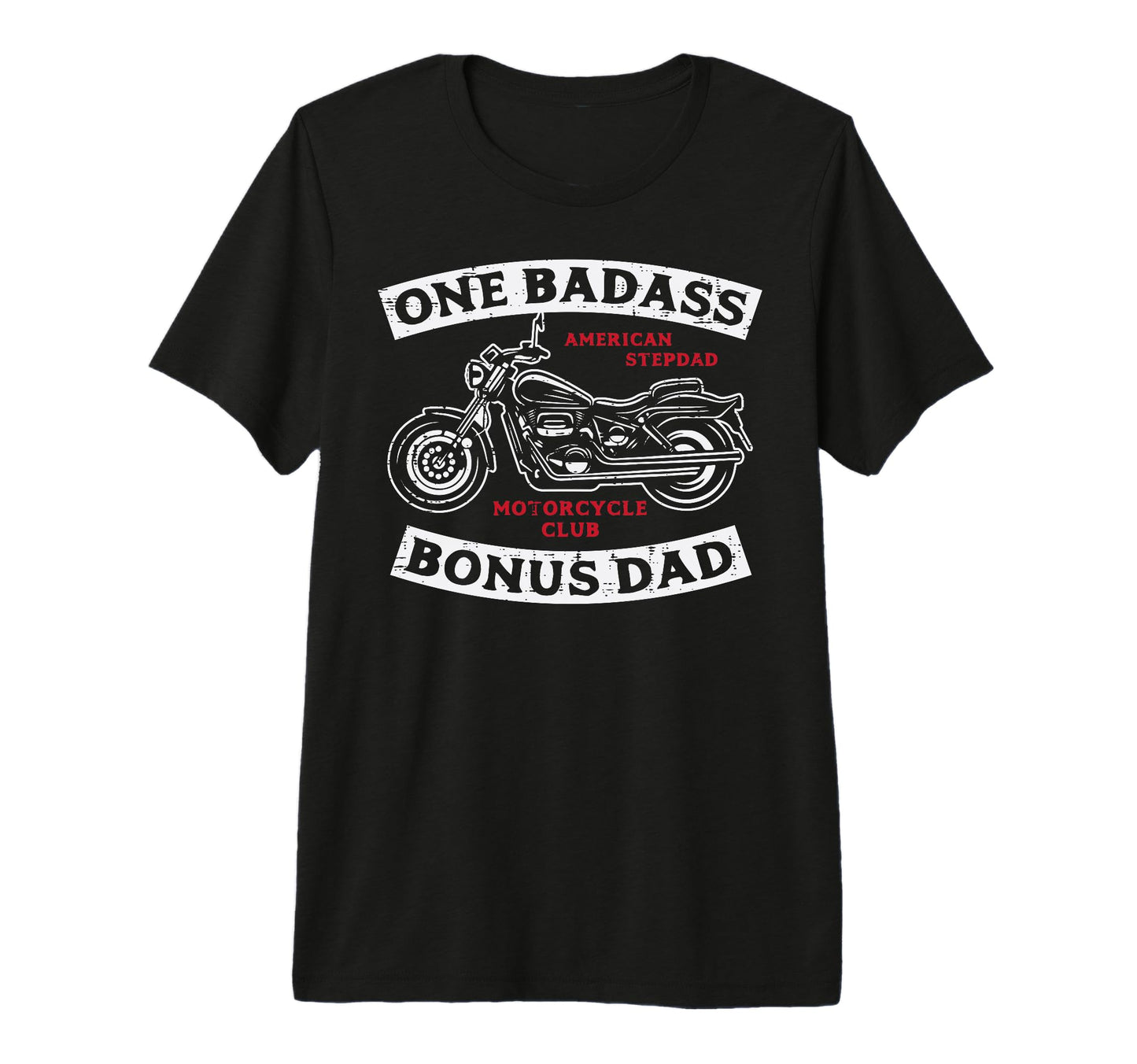 Biker One Badass Bonus Dad Motorcycle T-Shirt - Fun Novelty Design Unisex - T-Shirt, Sweatshirt, Hoodie