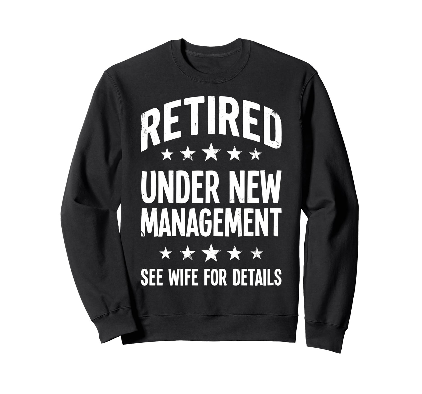 Retired Under New Management See Sweatshirt - Streetwear Style for Adults - T-Shirt, Sweatshirt, Hoodie
