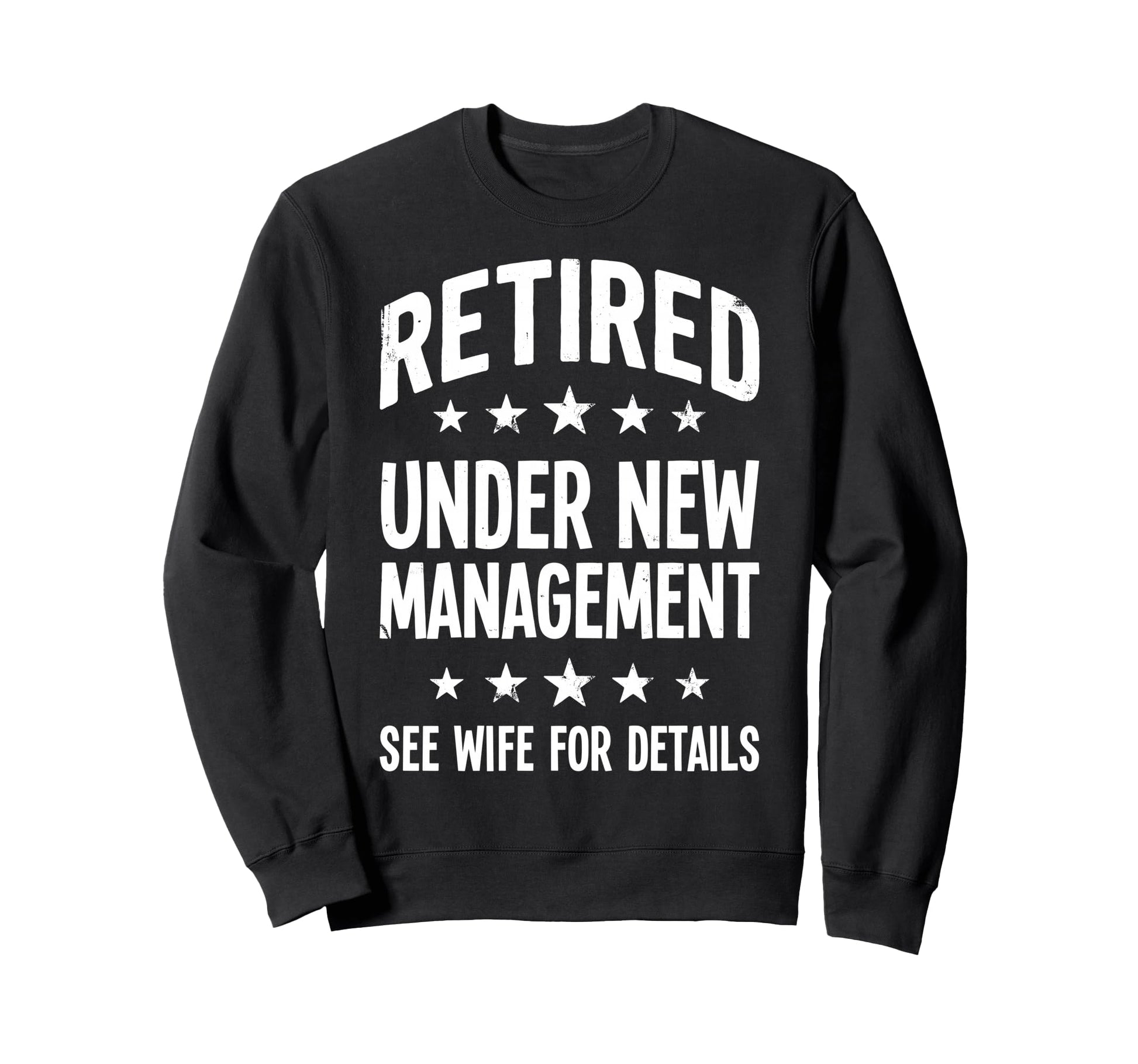 Retired Under New Management See Sweatshirt - Streetwear Style for Adults - T-Shirt, Sweatshirt, Hoodie