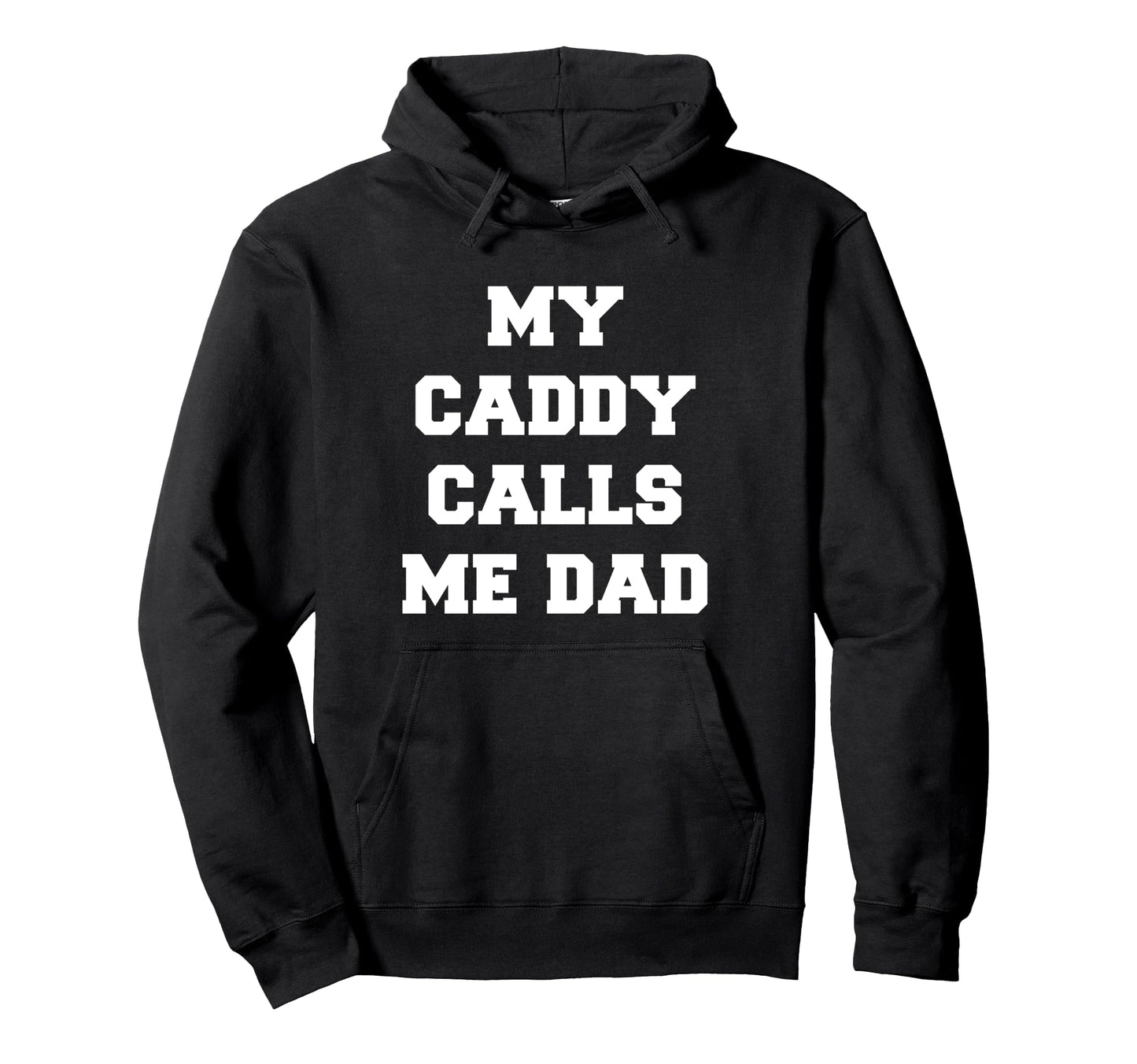 My Caddy Calls Me Dad Golfer Golfing Hoodie - Graphic Print Unisex - T-Shirt, Sweatshirt, Hoodie