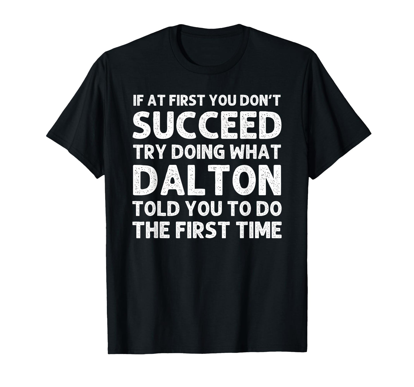 Dalton Gift Name Personalized T-Shirt - Casual Everyday Wear for Adults - T-Shirt, Sweatshirt, Hoodie