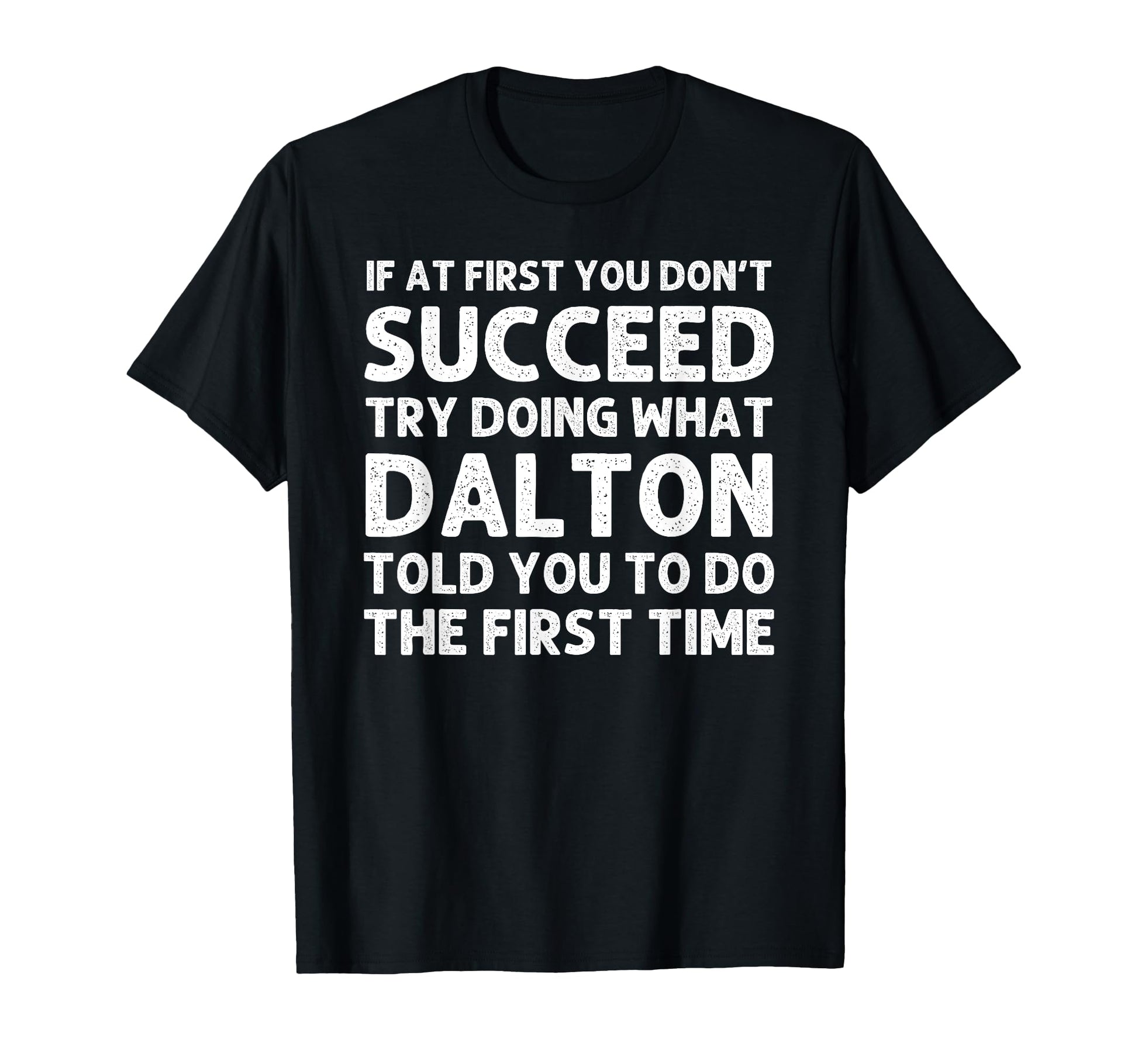 Dalton Gift Name Personalized T-Shirt - Casual Everyday Wear for Adults - T-Shirt, Sweatshirt, Hoodie