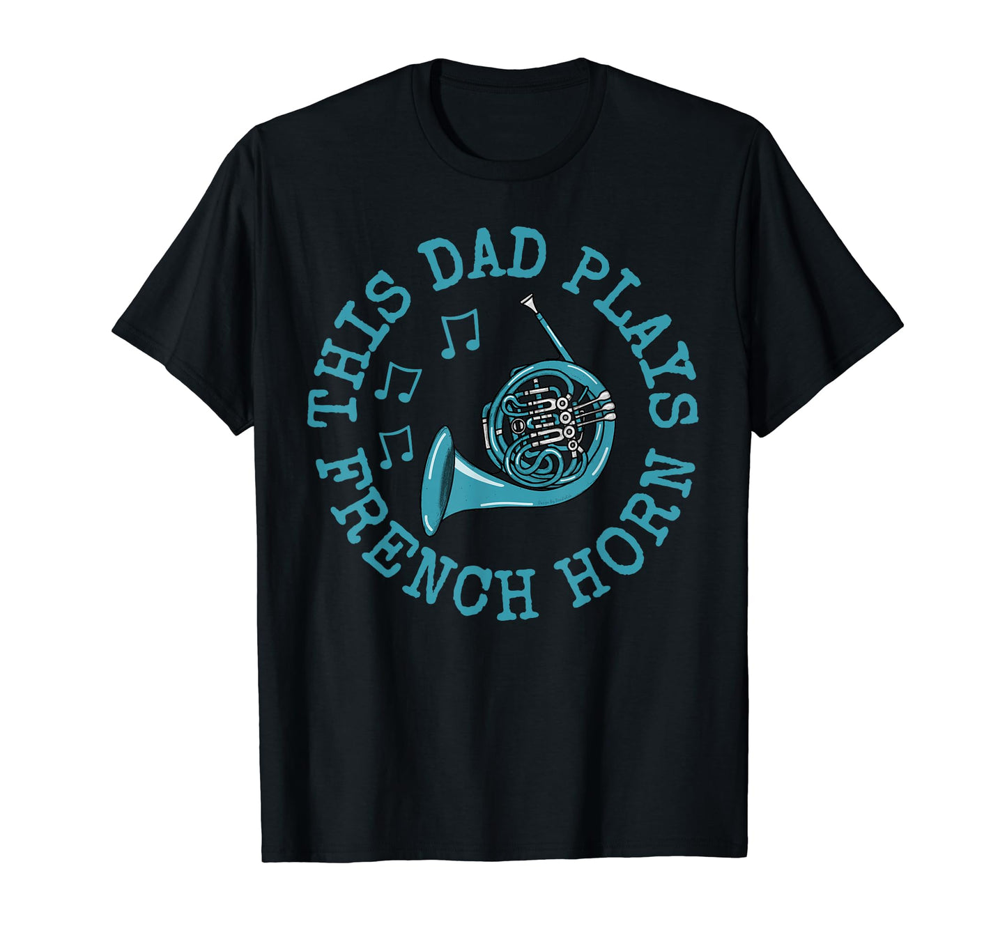 This Dad Plays French Horn Hornist T-Shirt - Graphic Print for Adults - T-Shirt, Sweatshirt, Hoodie