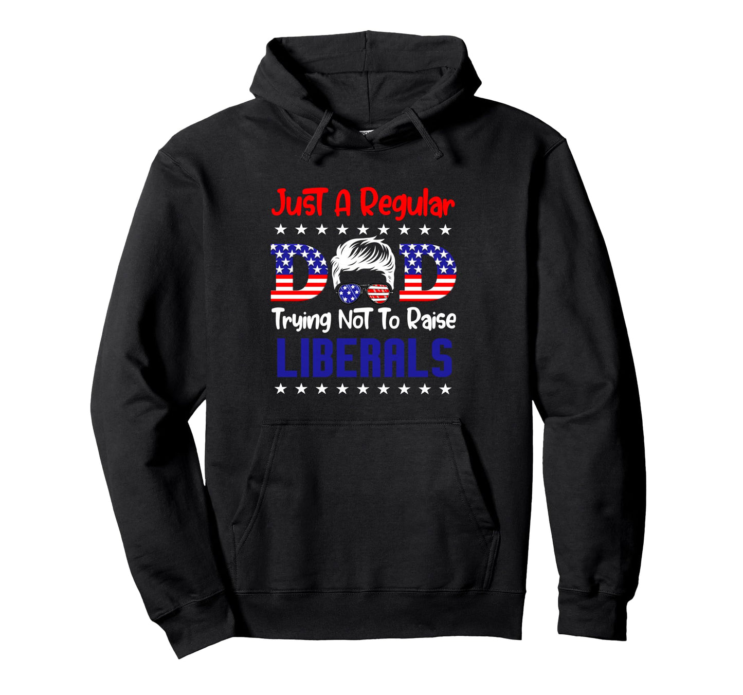 Just Regular Dad Trying Not To Raise Hoodie - Custom Art Print Unisex - T-Shirt, Sweatshirt, Hoodie
