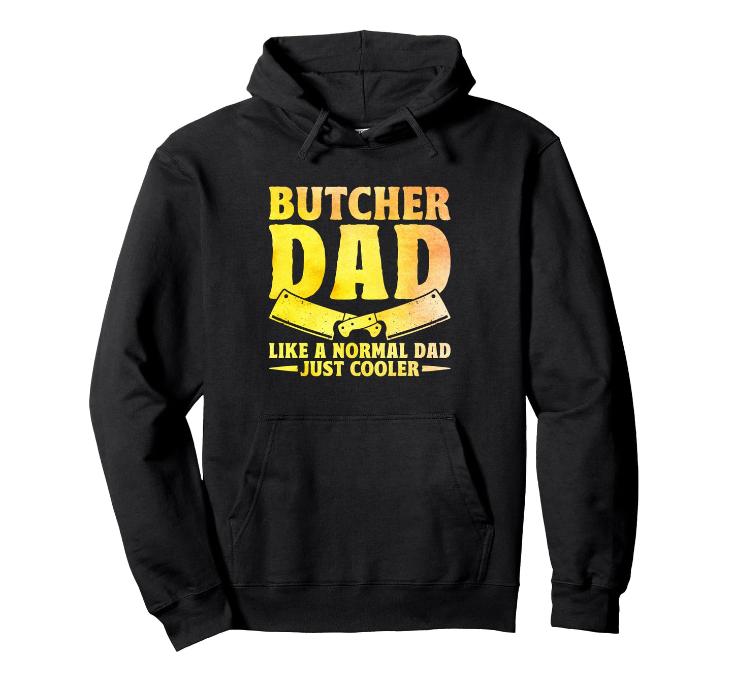 Butcher Dad Like Normal Dad Just Cooler Hoodie - Streetwear Style Unisex - T-Shirt, Sweatshirt, Hoodie