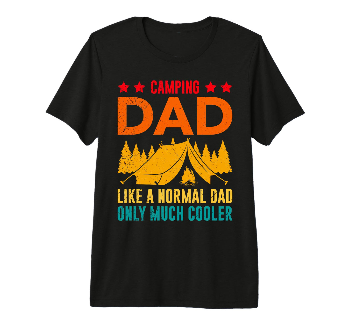 Camping Dad Like Normal Dad Just Cooler T-Shirt - Streetwear Style Unisex - T-Shirt, Sweatshirt, Hoodie