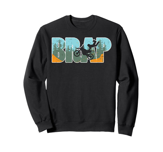 Brap Dirt Bike Motocross Motorcycle Sweatshirt - Unique Graphic Men Women - T-Shirt, Sweatshirt, Hoodie