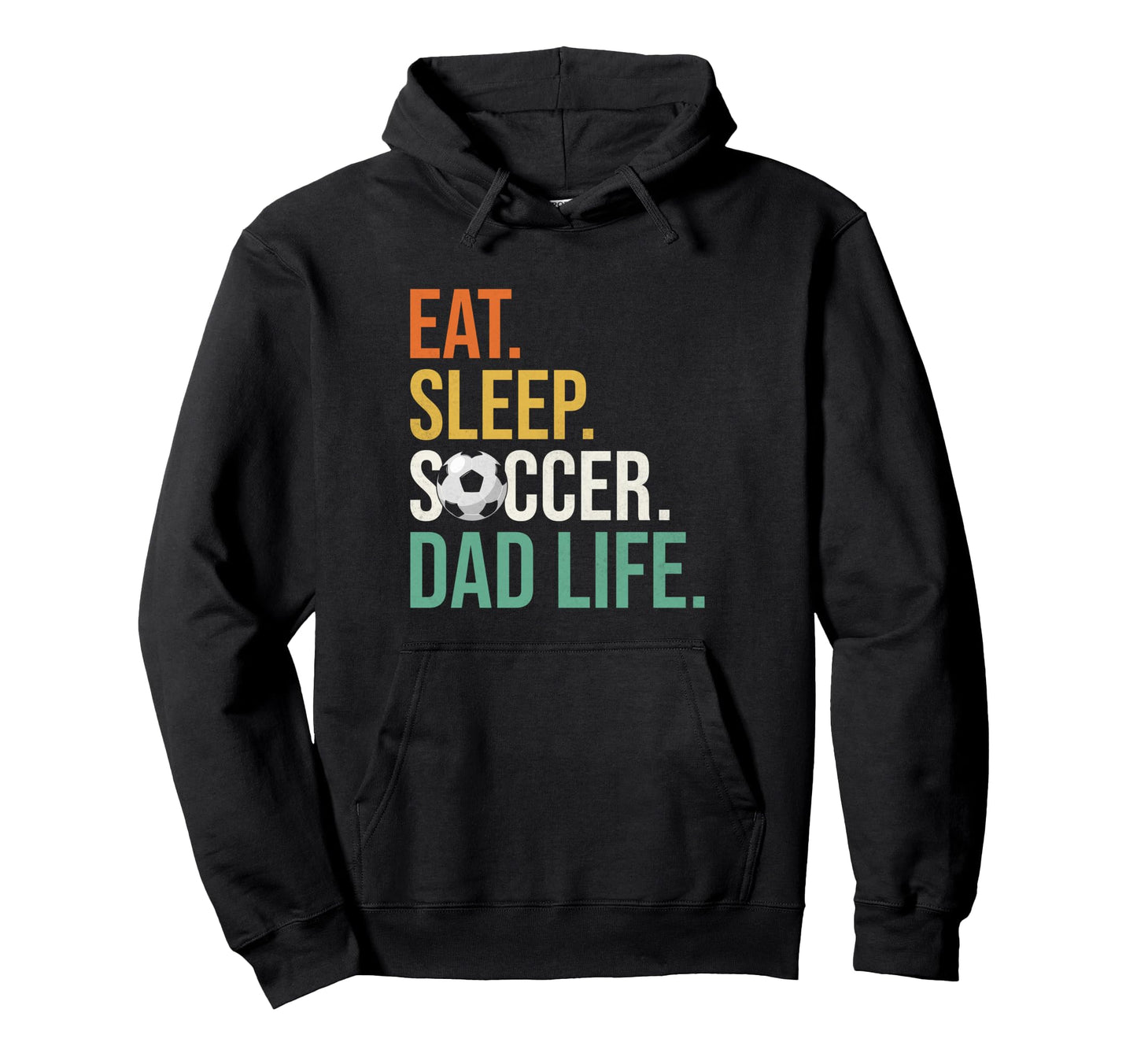 Eat Sleep Soccer Dad Life Soccer Dad Hoodie - Minimalist Print Unisex - T-Shirt, Sweatshirt, Hoodie