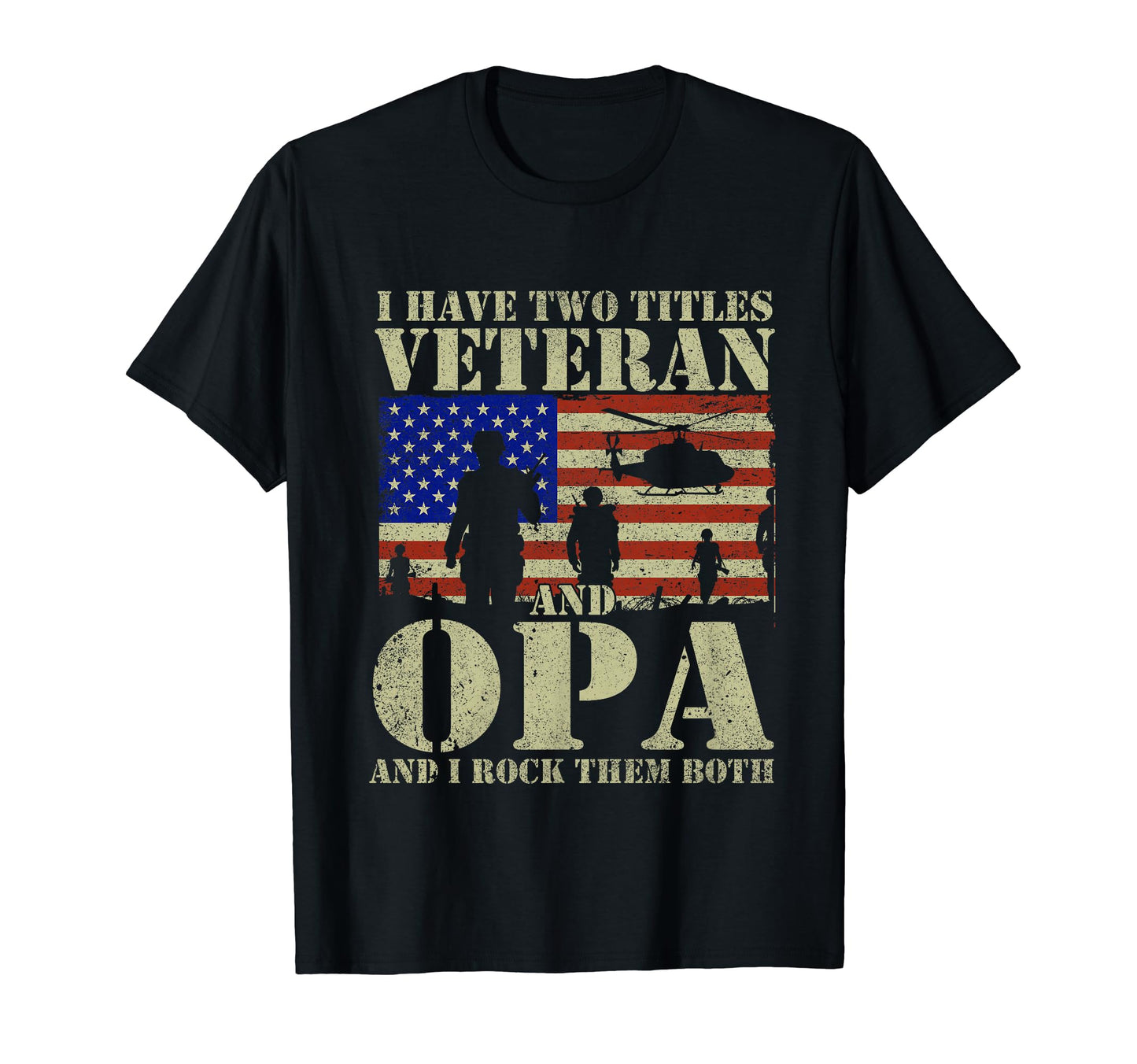 I Have Two Titles Veteran And Opa T-Shirt - Novelty Apparel for Adults - T-Shirt, Sweatshirt, Hoodie
