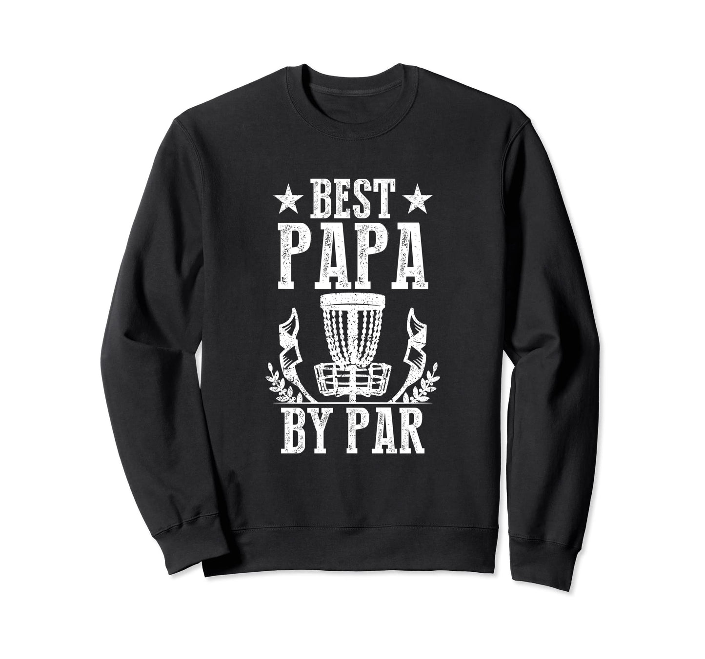 Best Dad Par Fathers Day Papa Daddy Sweatshirt - Fun Novelty Design Unisex - T-Shirt, Sweatshirt, Hoodie