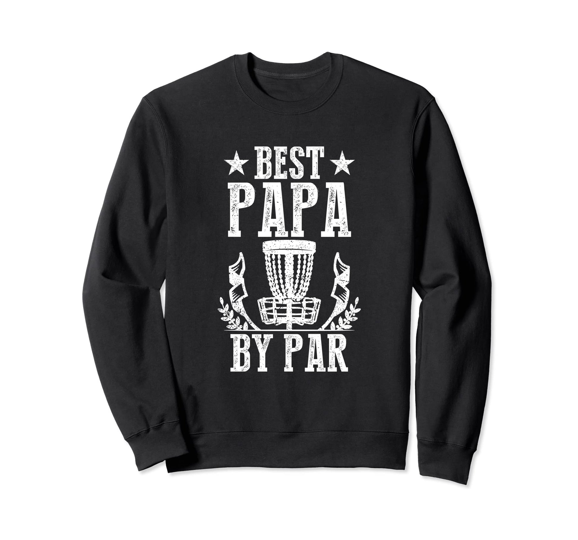 Best Dad Par Fathers Day Papa Daddy Sweatshirt - Fun Novelty Design Unisex - T-Shirt, Sweatshirt, Hoodie