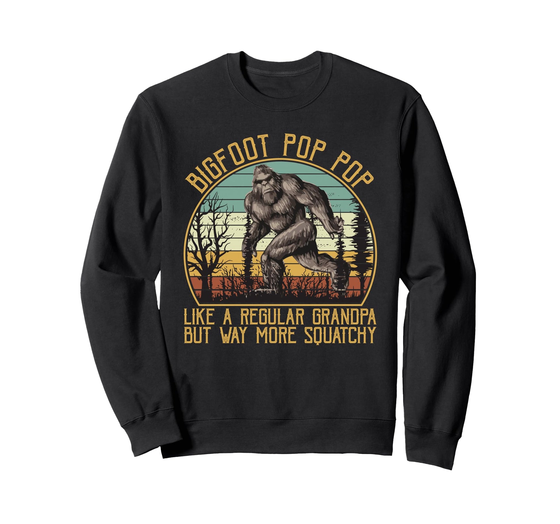 Bigfoot Pop Pop Like Regular Sweatshirt - Custom Art Print Men Women - T-Shirt, Sweatshirt, Hoodie